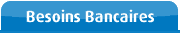 Besoins Bancaires