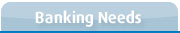 Banking Needs