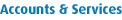 Accounts & Services
