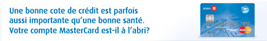 Une bonne cote de crédit est parfois aussi importante qu’une bonne santé. Votre compte MasterCard est-il à l’abri?