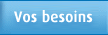 Vos Besoins