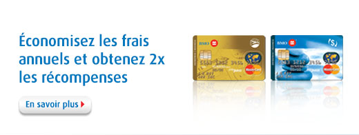 Economisez les frais annuels et obtenez 2x les récompenses Economisez les frais annuels et obtenez 2x les récompenses