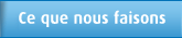 Ce que nous faisons