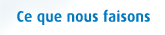 Ce que nous faisons