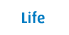 Life