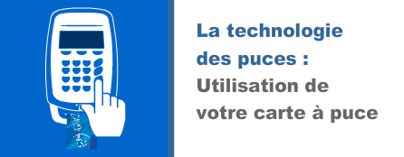 La technologie des puces - Comment utiliser votre carte