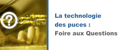 La technologie des puces : Foire aux Questions