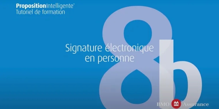 BMO PropositionIntelligente: Chapitre 8b: Signature électronique en personne