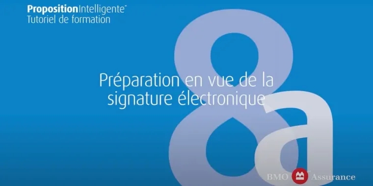 BMO PropositionIntelligente: Chapitre 8a: Préparation en vue de la signature électronique