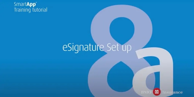 BMO Insurance SmartApp: Chapter 8a: eSignature Set up