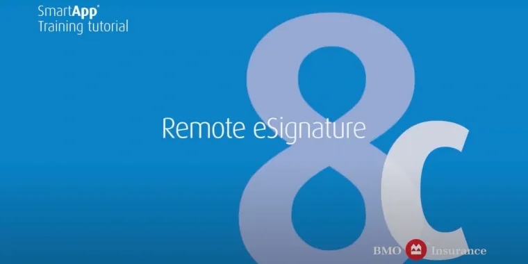 BMO Insurance SmartApp: Chapter 8c: Remote eSignature