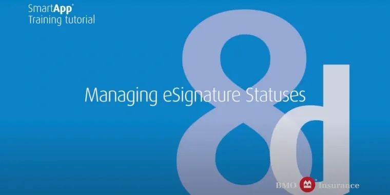 BMO Insurance SmartApp: Chapter 8d: Managing eSignature Statuses