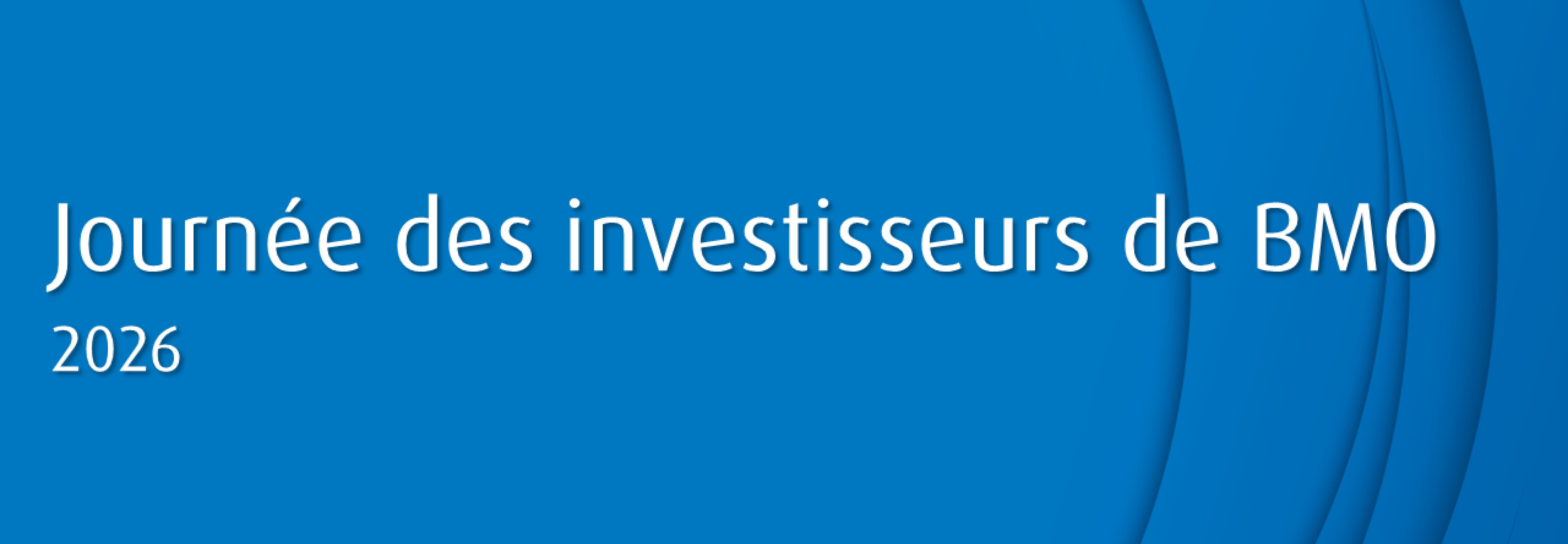 Journée des investisseurs de BMO 2026 : Améliorer les rendements et accélérer la croissance